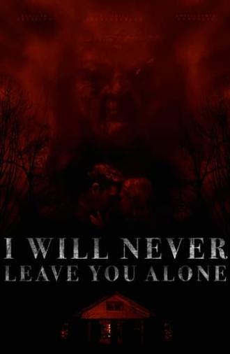 I Will Never Leave You Alone (2023)