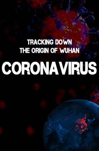 Tracking Down the Origin of the Wuhan Coronavirus (2020)
