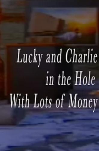 Lucky and Charlie in the Hole With Lots of Money (2023)