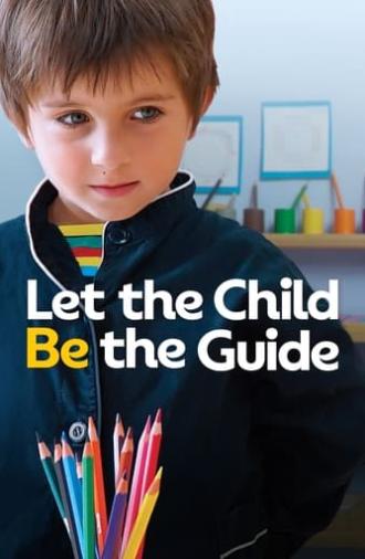 Let the child be the guide (2017)