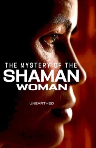 Unearthed - The Mystery of the Shaman Woman (2024)