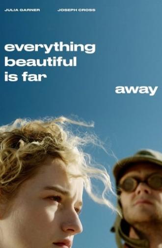 Everything Beautiful Is Far Away (2017)