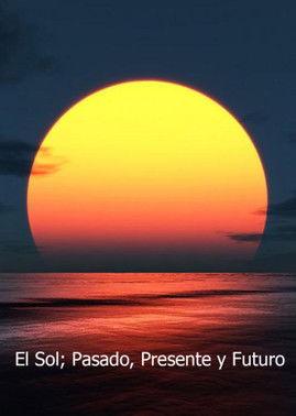 El Sol pasado presente y futuro (2012)