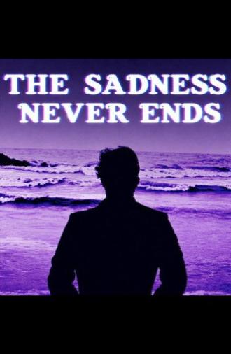 “The Sadness Never Ends” (2026)