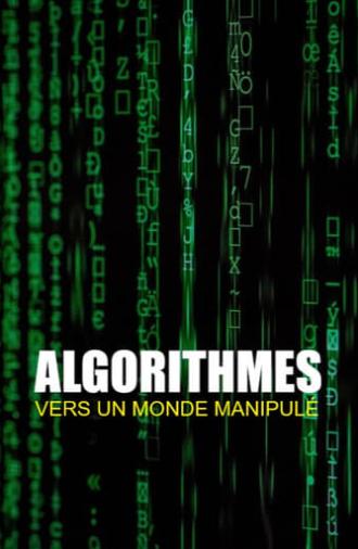 Algorithmes - vers un monde manipulé (2023)