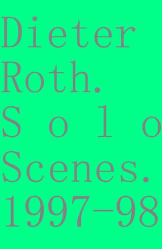 Dieter Roth. Solo Scenes. 1997-98 (1998)