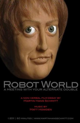 Robot world - A meeting with your alternate double (2010)