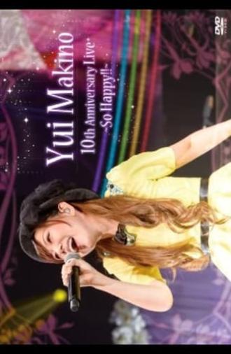 Yui Makino 10th Anniversary LIVE~So Happy!!~ (2015)