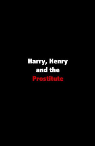 Harry, Henry and the Prostitute (2009)