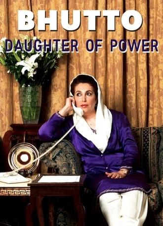 Bhutto: Daughter of Power (2005)