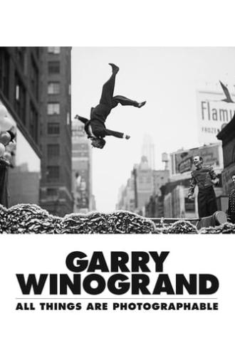 Garry Winogrand: All Things Are Photographable (2018)