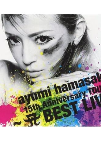 Ayumi Hamasaki - 15th Anniversary Tour A Best Live 2013 (2013)