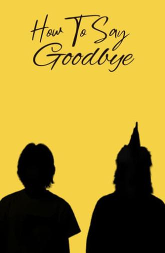 How To Say Goodbye (2024)