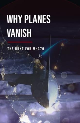 Why Planes Vanish: The Hunt for MH370 (2024)