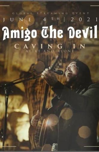 Amigo the Devil ─ Caving In: Alive and Alone (2021)