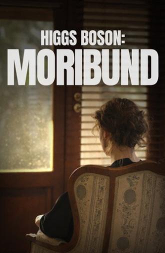 Higgs Boson: Moribund (2025)