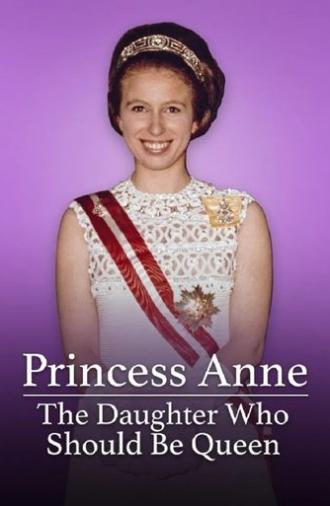 Princess Anne: The Daughter Who Should Be Queen (2020)