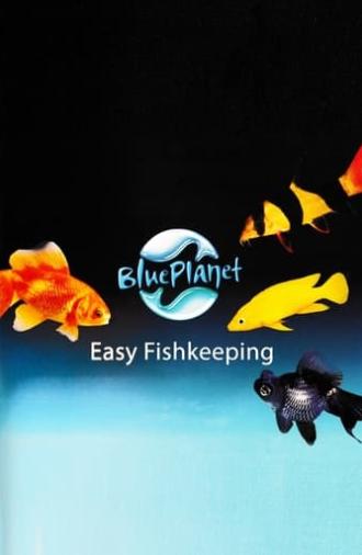 Blue Planet Easy Fishkeeping (2009)