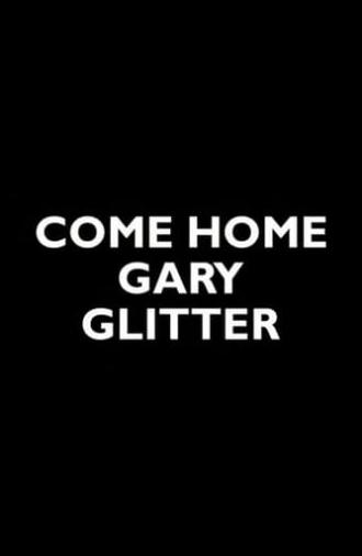 Come Home Gary Glitter (2005)