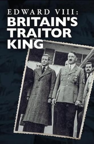 Edward VIII: Britain's Traitor King (2022)