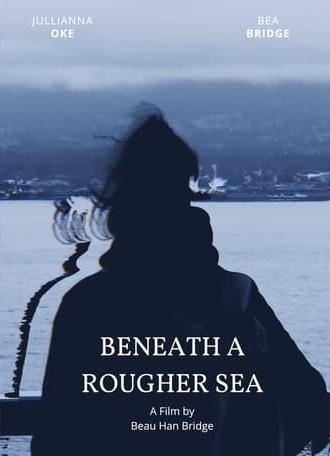 Beneath a Rougher Sea (2021)