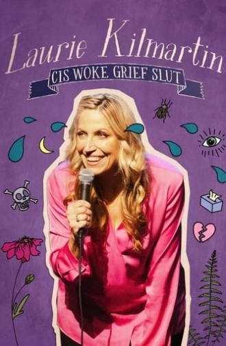 Laurie Kilmartin: Cis Woke Grief Slut (2024)