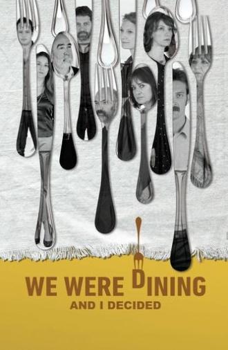 We Were Dining and I Decided (2016)