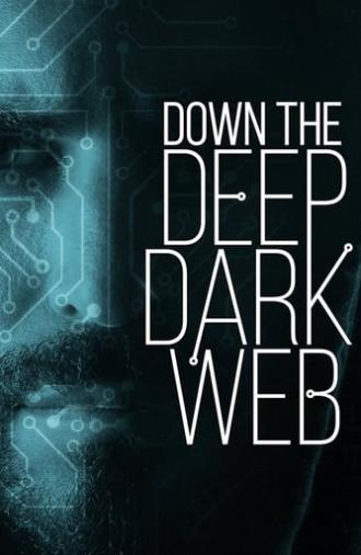 Down the Deep, Dark Web (2016)