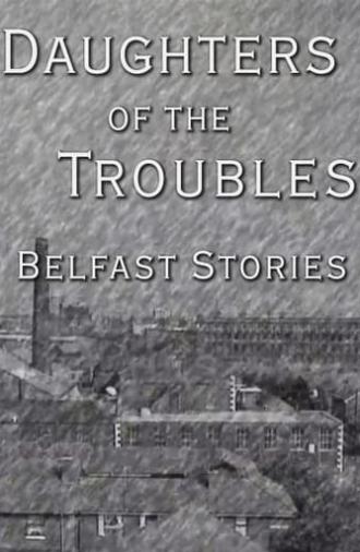 Daughters of the Troubles: Belfast Stories (1996)