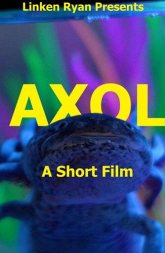 Axol: A Short Film (2025)