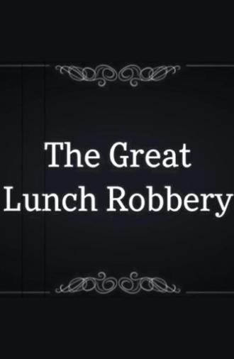 The Great Lunch Robbery (2023)
