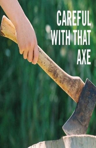 Careful with that Axe! (2008)