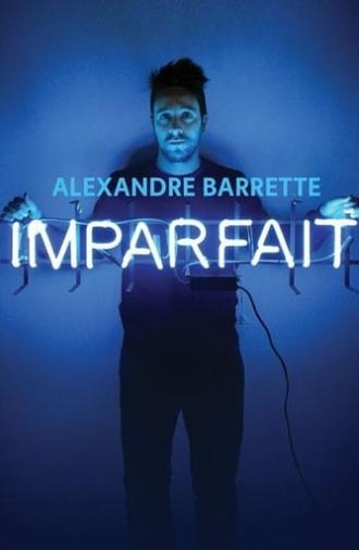 Alexandre Barrette: Imparfait (2018)