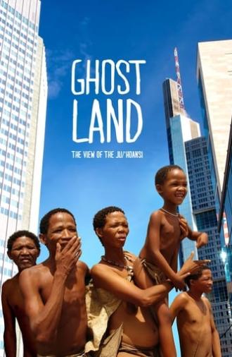 Ghostland: The View of the Ju'Hoansi (2017)