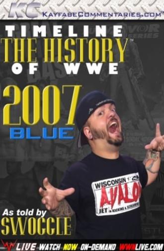 Timeline: The History of WWE – 2007 Blue – As Told By Swoggle (2017)