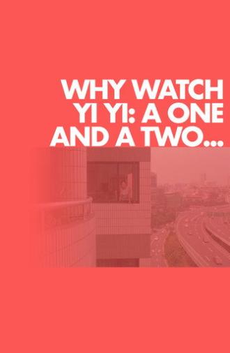 Why Watch Yi Yi: A One and a Two... (2020)