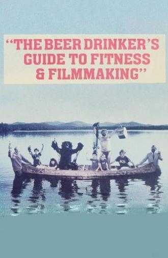 The Beer Drinker's Guide to Fitness and Filmmaking (1987)