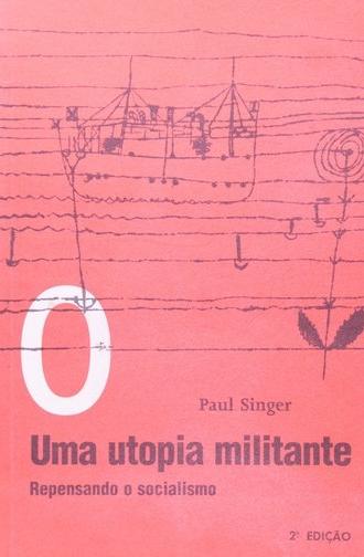 Paul Singer, Uma Utopia Militante (2021)