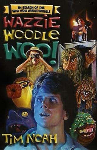 In Search of the Wow Wow Wibble Woggle Wazzie Woodle Woo (1985)