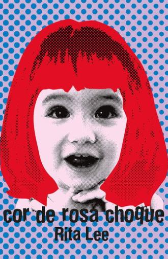 Rita Lee - Biograffiti: Cor de Rosa Choque (2007)