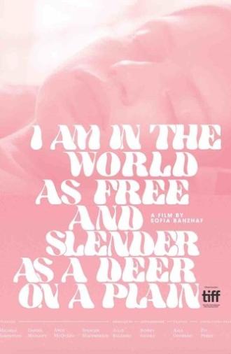 I Am in the World as Free and Slender as a Deer on a Plain (2019)