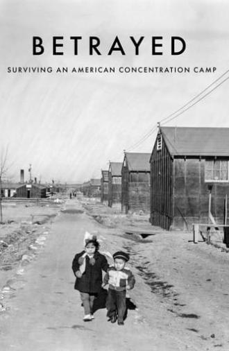 Betrayed: Surviving an American Concentration Camp (2022)