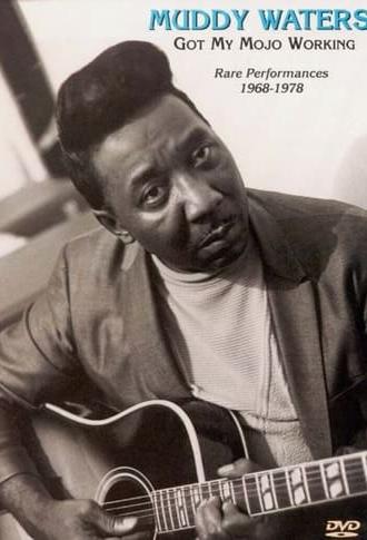 Muddy Waters - Got My Mojo Working - Rare Performances 1968-1978 (1999)