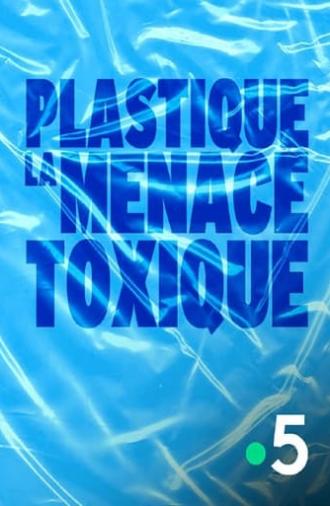 Plastique, la menace toxique (2021)