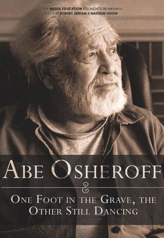 Abe Osheroff: One Foot in the Grave, the Other Still Dancing (2009)