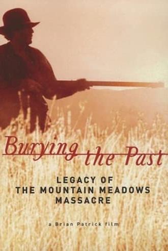 Burying the Past: Legacy of the Mountain Meadows Massacre (2004)