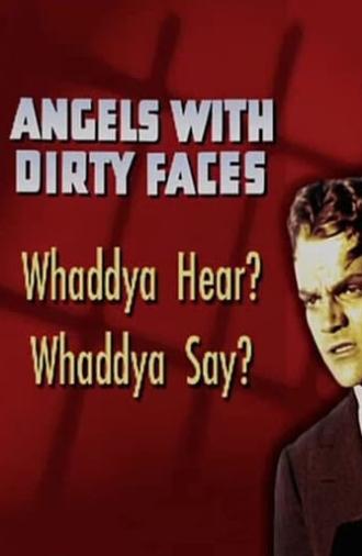 Angels with Dirty Faces: Whaddya Hear? Whaddya Say? (2005)