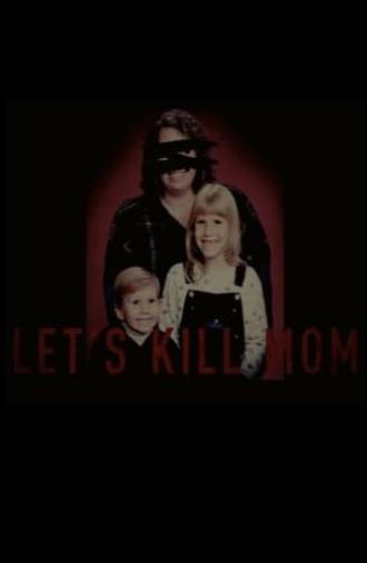 Let's Kill Mom (2015)