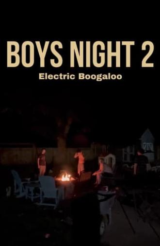 Boys Night II: Electric Boogaloo (2022)