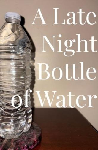A Late Night Bottle of Water (2025)